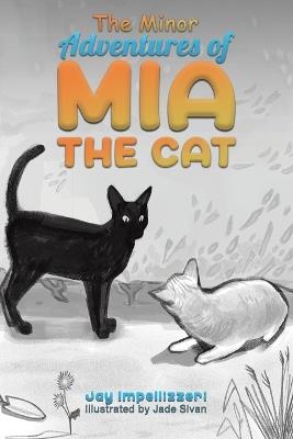 The Minor Adventures of Mia the Cat - Jay Impellizzeri - cover