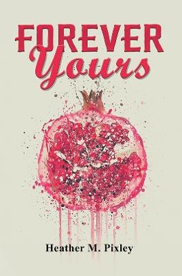 Forever Yours - Heather M. Pixley - cover