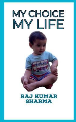 My Choice My Life - Raj Kumar - cover