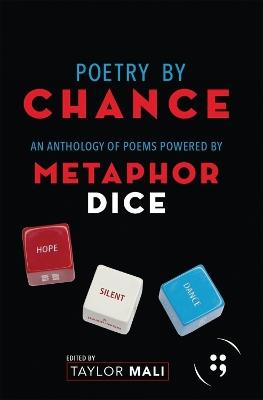 Poetry By Chance: An Anthology of Poems Powered by Metaphor Dice - cover