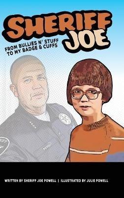 Sheriff Joe: From Bullies N' Stuff to My Badge & Cuffs - Sheriff Joe Powell - cover