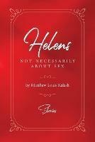 Libro in inglese Helens: Not Necessarily About Sex  - Matthew Louis Kalash