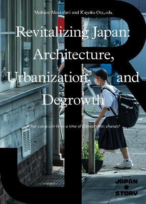 Revitalizing Japan: Architecture, Urbanization, and Degrowth - cover