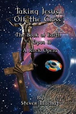 Taking Jesus Off the Cross - Steven Machat - cover