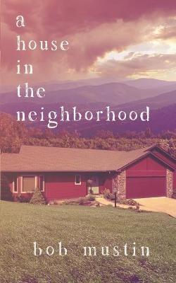 A House in the Neighborhood - Bob Mustin - cover