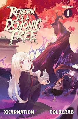 Reborn as a Demonic Tree (Light Novel) Vol. 1 - XKarnation - cover