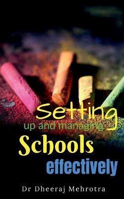 Setting Up and Managing Schools Effectively - Dheeraj Mehrotra - cover