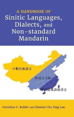 A Handbook of Sinitic Languages, Dialects, and Non-Standard Mandarin - Cornelius C Kubler - cover