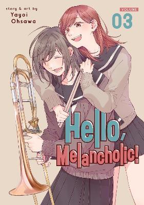 Hello, Melancholic! Vol. 3 - Yayoi Ohsawa - cover