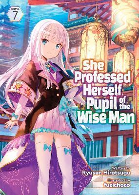 She Professed Herself Pupil of the Wise Man (Light Novel) Vol. 7 - Ryusen Hirotsugu - cover