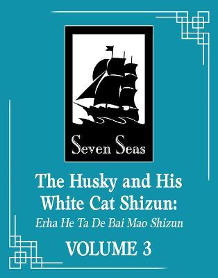 The Husky and His White Cat Shizun: Erha He Ta De Bai Mao Shizun (Novel) Vol. 3 - Rou Bao Bu Chi Rou - cover