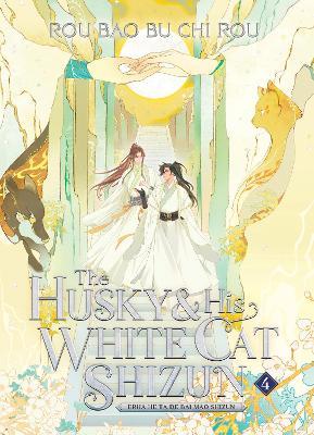 The Husky and His White Cat Shizun: Erha He Ta De Bai Mao Shizun (Novel) Vol. 4 - Rou Bao Bu Chi Rou - cover
