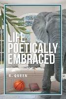 Life Poetically Embraced - R Queen - cover
