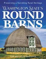 Washington State's Round Barns: Preserving a Vanishing Rural Heritage