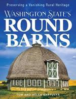 Washington State's Round Barns: Preserving a Vanishing Rural Heritage
