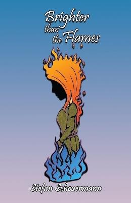 Brighter than the Flames - Stefan Scheuermann - cover