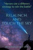 Relaunch and Touch the Sky: Kick start your life again - Subrata Dev Roy - cover
