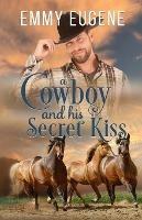 A Cowboy and his Secret Kiss - Emmy Eugene - cover