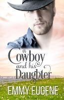A Cowboy and his Daughter: A Johnson Brothers Novel - Emmy Eugene - cover