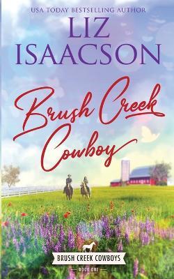 Brush Creek Cowboy: Christian Contemporary Western Romance - Liz Isaacson - cover