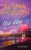 The Day He Asked Again: Sweet Contemporary Romance - Elana Johnson - cover