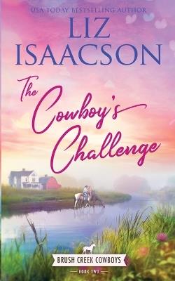 The Cowboy's Challenge: Christian Contemporary Western Romance - Liz Isaacson - cover