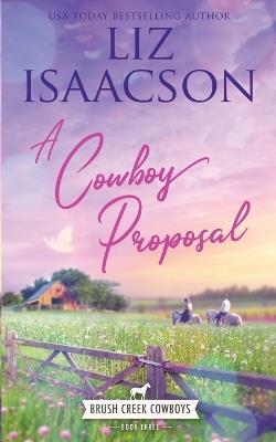 A Cowboy Proposal: Christian Contemporary Western Romance - Liz Isaacson - cover
