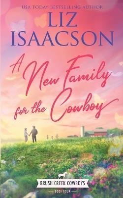 A New Family for the Cowboy: Christian Contemporary Western Romance - Liz Isaacson - cover