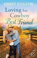 Loving Her Cowboy Best Friend - Emmy Eugene - cover