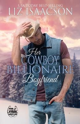 Her Cowboy Billionaire Boyfriend - Liz Isaacson - cover