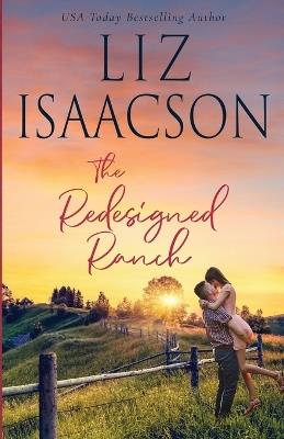 The Redesigned Ranch: Christian Contemporary Romance - Liz Isaacson - cover