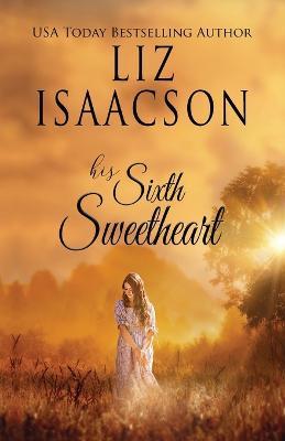 His Sixth Sweetheart - Liz Isaacson - cover