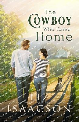 The Cowboy Who Came Home - Liz Isaacson - cover