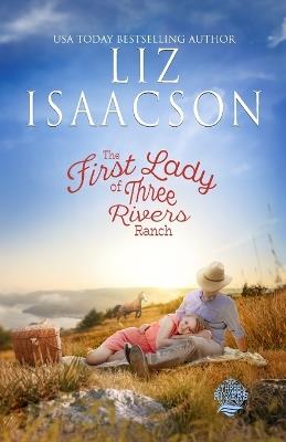 The First Lady of Three Rivers Ranch - Liz Isaacson - cover