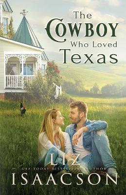 The Cowboy Who Loved Texas - Liz Isaacson - cover