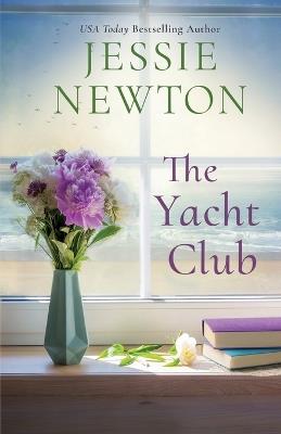 The Yacht Club: A Sweet Romantic Women's Friendship Fiction Novel - Jessie Newton - cover