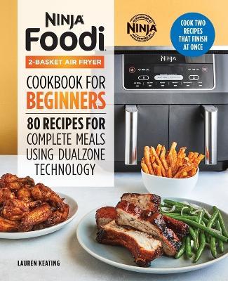 Ninja Foodi 2-Basket Air Fryer Cookbook for Beginners - Lauren Keating - cover