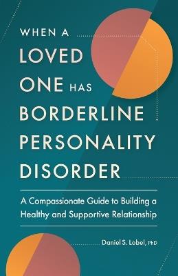 When a Loved One Has Borderline Personality Disorder - Daniel S. Lobel PhD - cover