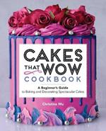 Cakes That Wow Cookbook