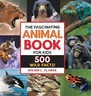 The Fascinating Animal Book for Kids - Ginjer Clarke - cover