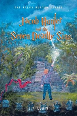 Jacob Hunter and the Seven Deadly Sins - J P Lewis - cover