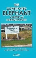 The Constipated Elephant: A Mystery at Pennington House - A Jay - cover