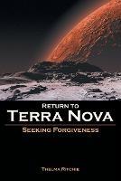 Return to Terra Nova: Seeking Forgiveness - Thelma Ritchie - cover