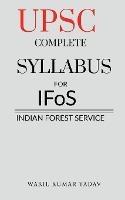UPSC COMPLETE SYLLABUS FOR IFoS: Indian Forest Service - Wakil Kumar Yadav - cover