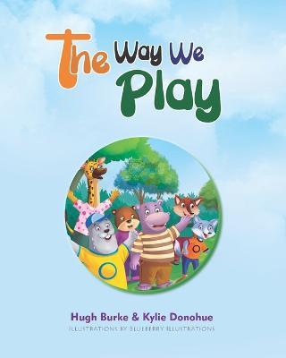 The Way We Play: Celebrating Our Differences - Kylie Donohue,Ready Set Go Books - cover