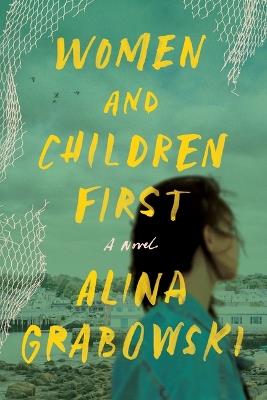 Women and Children First: A Novel - Alina Grabowski - cover
