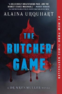 The Butcher Game: A Dr. Wren Muller Novel - Alaina Urquhart - cover