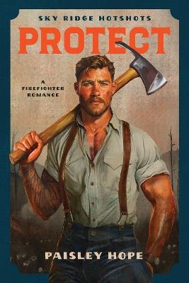 Protect: A Firefighter Romance - Paisley Hope - cover