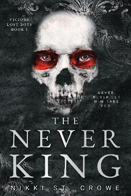 Never King, The (Vicious Lost Boys 1): A Peter Pan Dark Romance - Nikki St. Crowe - cover
