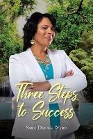 Three Steps to Success - Sara Denise Ward - cover